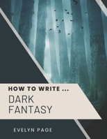 How To Write ... Dark Fantasy B0DSF78X3V Book Cover
