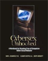 Cybersex Unhooked: A Workbook for Breaking Free of Compulsive Online Sexual Behavior 0970884508 Book Cover
