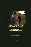 HOW LOVE STRUCKS: FALLING INLOVE B0BFVVBCQ9 Book Cover