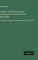 Compte-rendu de la clinique chirurgicale de l'Hôtel-Dieu de Montpellier: Pendant le premier quadrimestre de l'année 1837 (French Edition) 3563232555 Book Cover