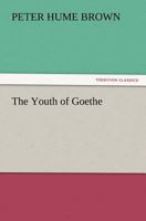 The Youth of Goethe 1500573256 Book Cover