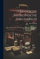 Deutsche medizinische Inkunabeln; bibliographisch-literarische Untersuchungen von Karl Sudhoff. Mit 40 Abbildungen im Text 1022748793 Book Cover