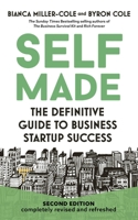 Self Made 2nd Edition: The definitive guide to business start-up success 1399822357 Book Cover