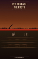 Rot Beneath the Roots: Digesting Evil Series Book 1 B0GW5VXCFH Book Cover