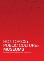 Hot Topics, Public Culture, Museums 1443819743 Book Cover