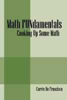Math FUNdamentals: Cooking Up Some Math / Using Science to Teach Math 1432712586 Book Cover