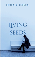 Living Seeds: Watering the present for an effective future 7493125007 Book Cover