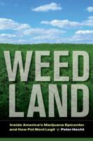 Weed Land: Inside America's Marijuana Epicenter and How Pot Went Legit 0520275438 Book Cover