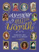 Anthology of Amazing Women: Trailblazers Who Dared to Be Different 1499806906 Book Cover