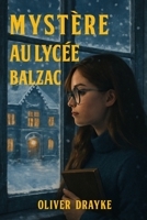 Mystère au lycée Balzac: Un polar jeunesse dès 14 ans + Guide Ado "Ecris ton polar" (Les Enquêtes d'Alice) (French Edition) B0GCM3DQ8J Book Cover