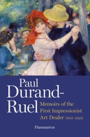 Paul Durand-Ruel: Memoir of the First Impressionist Art Dealer (1831-1922) 2080201719 Book Cover