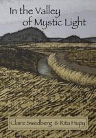 In the Valley of Mystic Light: An Oral History of the Skagit Valley Arts Scene 1640081615 Book Cover