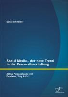 Social Media - Der Neue Trend in Der Personalbeschaffung: Aktive Personalsuche Mit Facebook, Xing & Co.? 3842861427 Book Cover