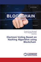 Electroni Voting Based on Hashing Algorithm using Blockchain 620563113X Book Cover