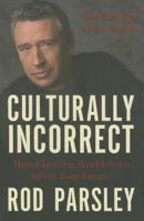 Culturally Incorrect: How Clashing Worldviews Affect Your Future 1599510138 Book Cover