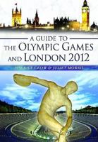 A Guide to the Olympic Games and London 2012 1845631498 Book Cover