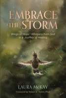 Embrace the Storm: Wings of Hope - Whispers from God in a Journey of Healing 1646459393 Book Cover