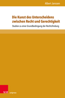 Die Kunst Des Unterscheidens Zwischen Recht Und Gerechtigkeit: Studien Zu Einer Grundbedingung Der Rechtsfindung (Beitrage Zu Grundfragen Des Rechts) 3847112988 Book Cover