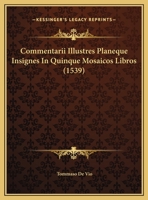 Commentarii Illustres Planeque Insignes In Quinque Mosaicos Libros (1539) 1166624730 Book Cover