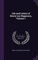 Life and Letters of Henry Lee Higginson, Volume 1 1356057721 Book Cover