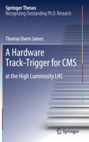 A Hardware Track-Trigger for CMS: At the High Luminosity Lhc 3030319334 Book Cover