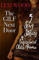 The GILF Next Door: 3 Sexy Stories of Experienced Older Women 1987440935 Book Cover