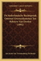 De Nederlandsche Rechtspraak Omtrent Overeenkomsten Ten Behoeve Van Derden (1892) 116672526X Book Cover