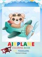 Airplane Coloring Book for Toddlers: Amazing Airplanes Coloring and Activity Book for Toddlers with Ages 2-5 Beautiful Coloring Pages with a Variety of Airplanes Amazing Gift for Toddlers 1365428397 Book Cover
