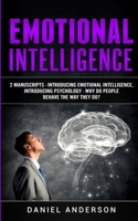 Emotional Intelligence: 2 Manuscripts - Introducing Emotional Intelligence, Introducing Psychology - Why do people behave the way they do? 1801446318 Book Cover