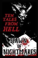SPAWN OF NIGHTMARES: TEN TALES FROM HELL B0F5HXT7MX Book Cover
