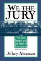 We, the Jury: The Jury System and the Ideal of Democracy 0674004302 Book Cover