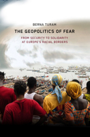The Geopolitics of Fear: From Security to Solidarity at Europe's Racial Borders 1503643522 Book Cover