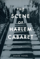 The Scene of Harlem Cabaret: Race, Sexuality, Performance 0226862526 Book Cover