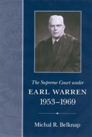 The Supreme Court Under Earl Warren, 1953-1969 (Chief Justiceships of the Supreme Court) 1570035636 Book Cover