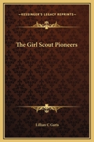 The Girl Scout Pioneers; or, Winning the First B.C. 1515018555 Book Cover