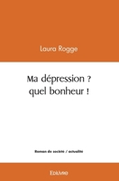 Ma dépression ? quel bonheur ! (French Edition) 2414502177 Book Cover