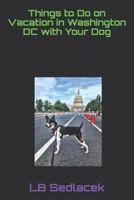 Things to Do on Vacation in Washington DC with Your Dog 1794398929 Book Cover