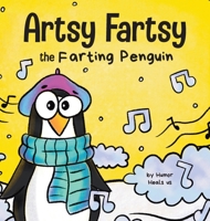 Artsy Fartsy the Farting Penguin: A Story About a Creative Penguin Who Farts 1637310005 Book Cover