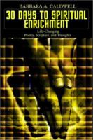 30 Days to Spiritual Enrichment: Life-Changing Poetry, Scripture, and Thoughts 0759696217 Book Cover