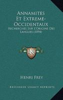 Annamites Et Extr�me-Occidentaux: Recherches Sur l'Origine Des Langues. Ouvrage Illustr� Par Deux Tonkinois 1160788081 Book Cover