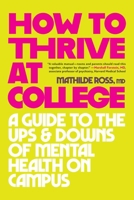 How to Thrive at College: A Psychiatrist's Family Guide for the "Anxious" Generation B0FFTGRYS2 Book Cover