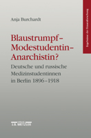 Blaustrumpf - Modestudentin - Anarchistin?: Deutsche Und Russische Medizinstudentinnen in Berlin 1896-1918. Ergebnisse Der Frauenforschung, Band 44 3476015270 Book Cover