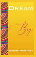 Dream Big Writing Notebook 1077829973 Book Cover