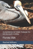 HUNDREDS OF FREE THINGS TO DO IN CAPE CORAL: Florida, USA B0H3H7PZTB Book Cover