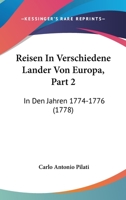 Reisen In Verschiedene Lander Von Europa, Part 2: In Den Jahren 1774-1776 (1778) 1166317439 Book Cover
