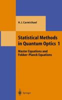 Statistical Methods in Quantum Optics 1: Master Equations and Fokker-Planck Equations (Theoretical and Mathematical Physics) 3642081339 Book Cover