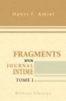 Fragments D'Un Journal Intime. Precedes D'Une Etude Par Edmond Scherer; Tome 1 2329180667 Book Cover