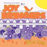 Joy Bringers: Celebrate the Joy in Each Moment! 1452532834 Book Cover