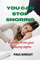 You can stop snoring: Recover from your amazing nights B0BGSM2KGR Book Cover