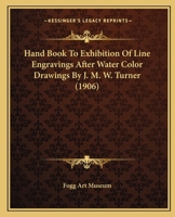 Hand Book To Exhibition Of Line Engravings After Water Color Drawings By J. M. W. Turner 1436865050 Book Cover